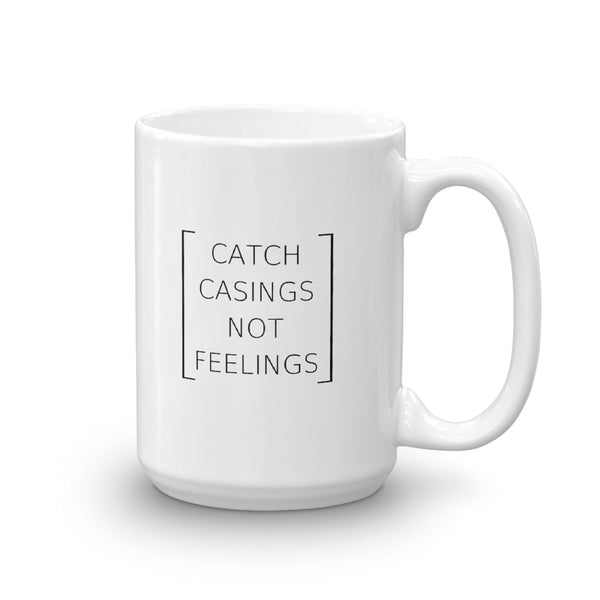Catch Casings Not Feelings Mug