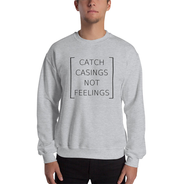 Catch Casings Not Feelings, Men's Sweatshirt