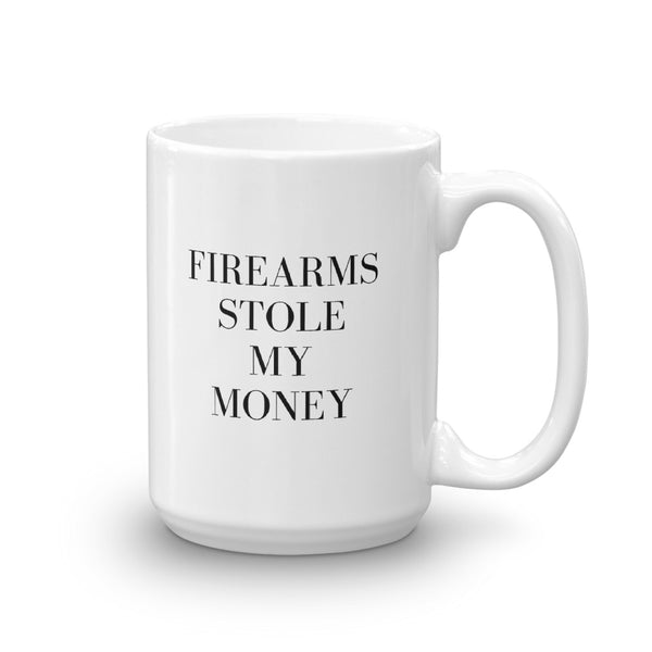 Fireams Stole My Money Mug