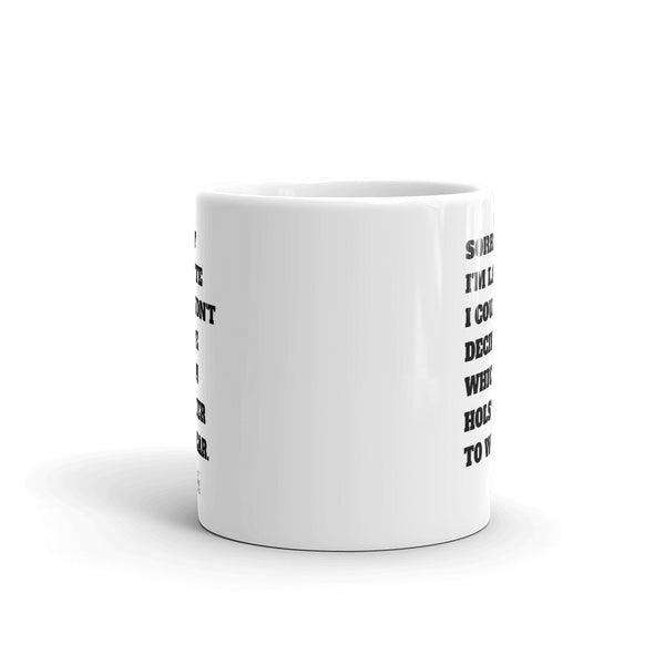 Sorry I'm Late I Couldn't Decide Which Holster To Wear Mug