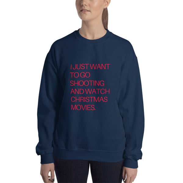 I Just Want to Go Shooting and Watch Christmas Movies Sweatshirt