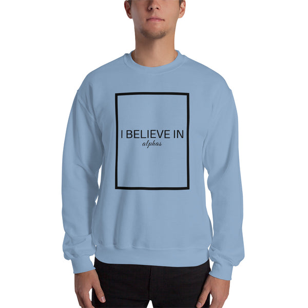 I Believve in Alphas Men's Sweatshirt