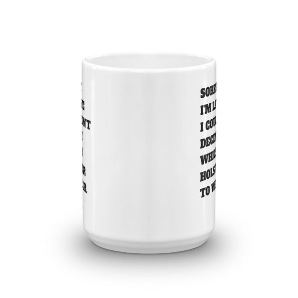 Sorry I'm Late I Couldn't Decide Which Holster To Wear Mug