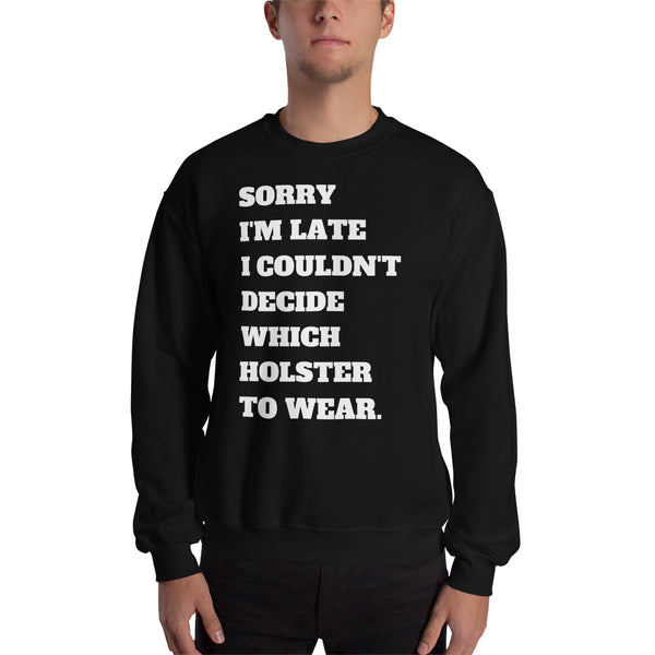 Sorry I'm Late Men's Sweatshirt