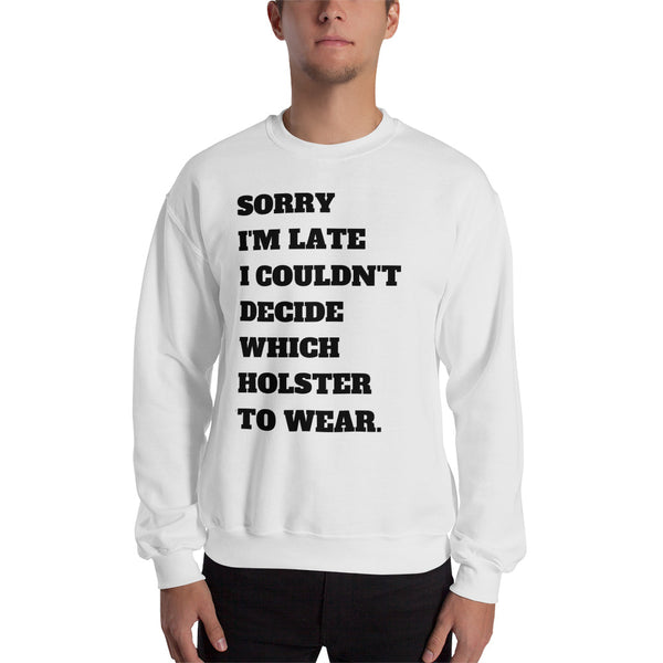 Sorry I'm Late Men's Sweatshirt
