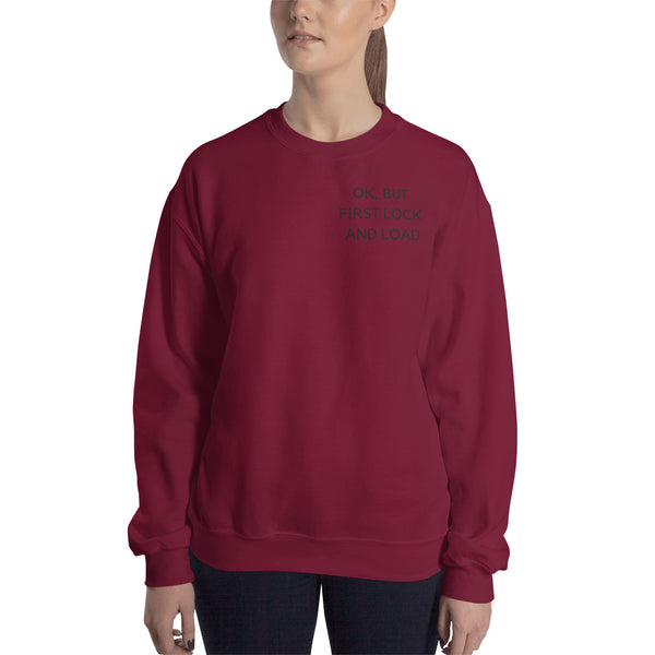 OK But First Lock and Load Sweatshirt