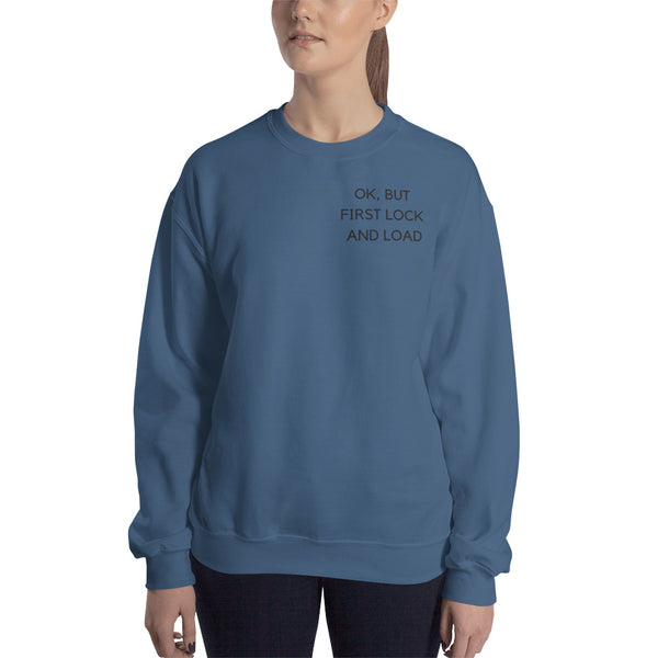 OK But First Lock and Load Sweatshirt