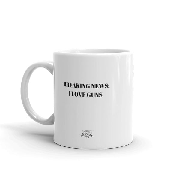 Breaking News: I Love Guns Mug