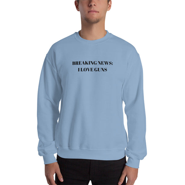 Breaking News:  I Love Guns, Men's Sweatshirt