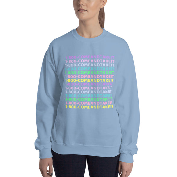 1-800-COMEANDTAKEIT Sweatshirt