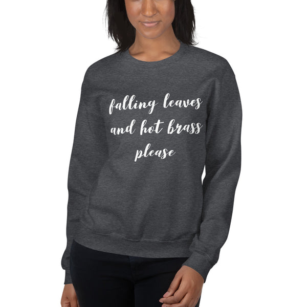 Falling Leaves and Hot Brass Please, Women's Sweatshirt