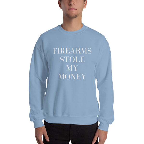 Firearms Stole My Money in White Sweatshirt