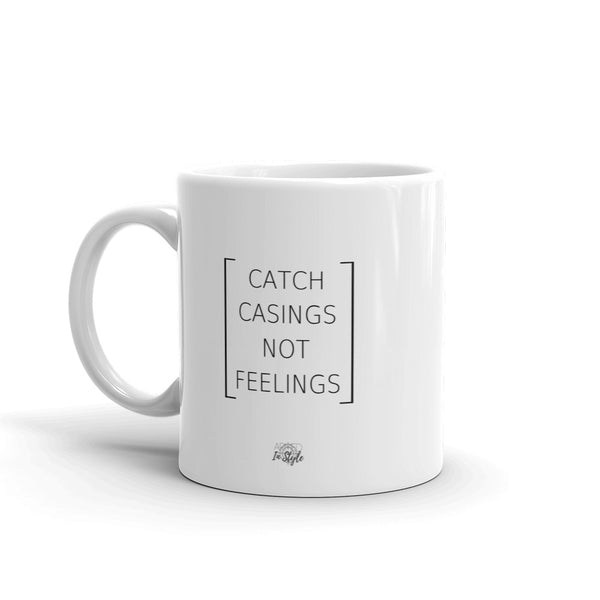 Catch Casings Not Feelings Mug
