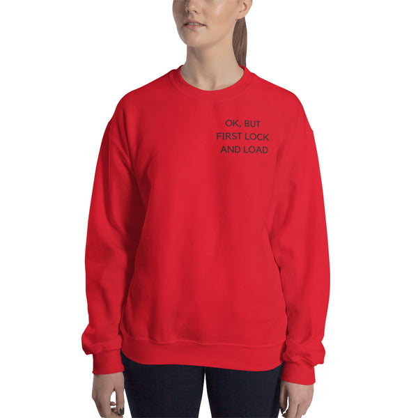 OK But First Lock and Load Sweatshirt