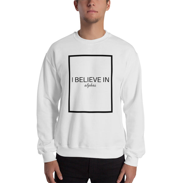 I Believve in Alphas Men's Sweatshirt