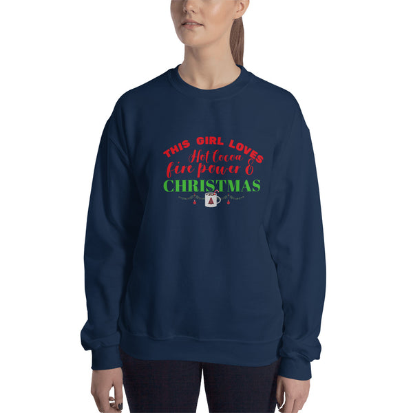 This Girl Loves Hot Cocoa, Fire Power, and Christmas Sweatshirt
