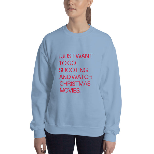 I Just Want to Go Shooting and Watch Christmas Movies Sweatshirt