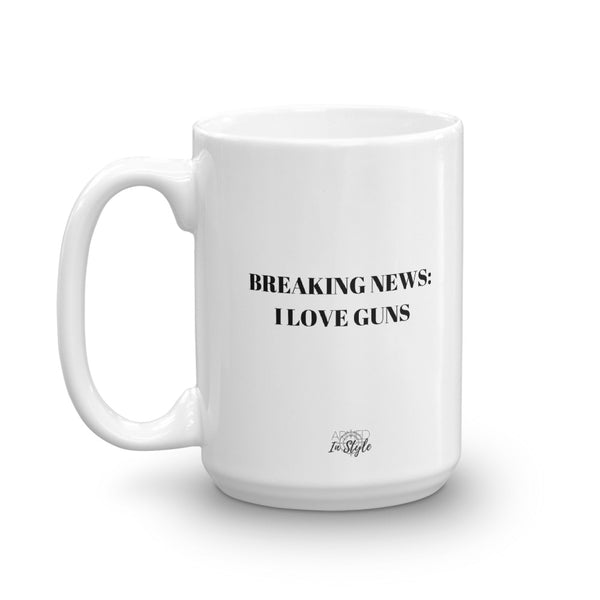 Breaking News: I Love Guns Mug