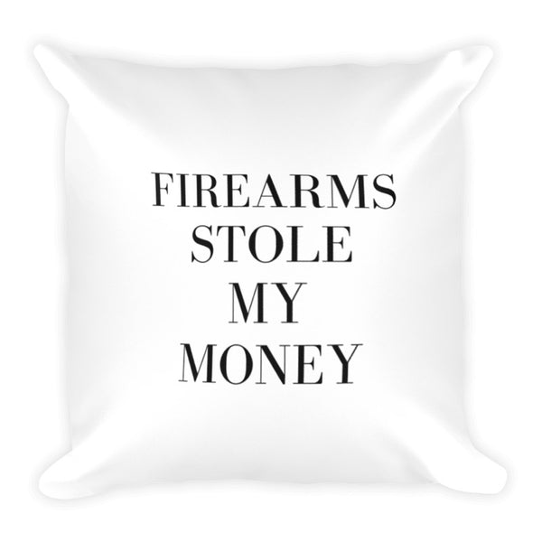 Firearms Stole My Money Dry Fire Pillow Case