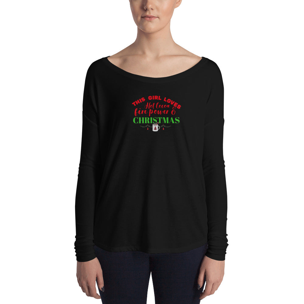 This Girl Loves Hot Cocoa, Fire Power, and Christmas, Ladies' Long Sleeve Flowy Tee