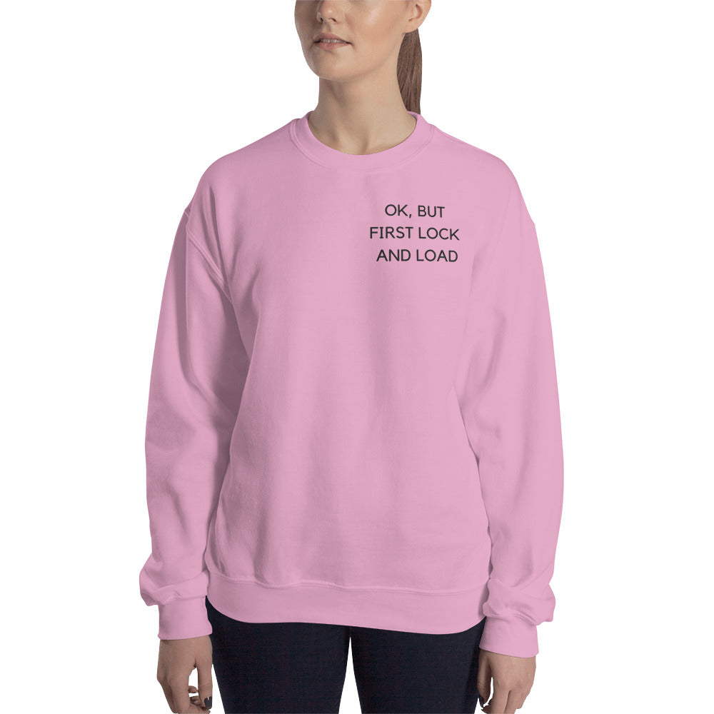 OK But First Lock and Load Sweatshirt – Armed In Style