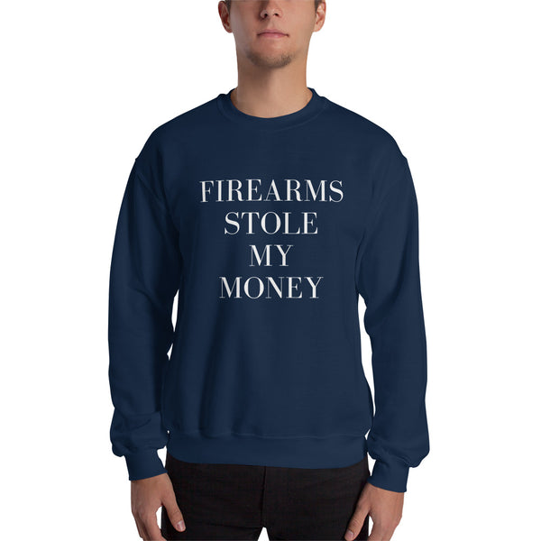 Firearms Stole My Money in White Sweatshirt