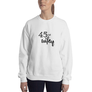 45 Cal Wifey Sweatshirt