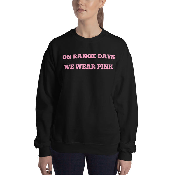 On Range Days We Wear Pink, Women's Sweatshirt