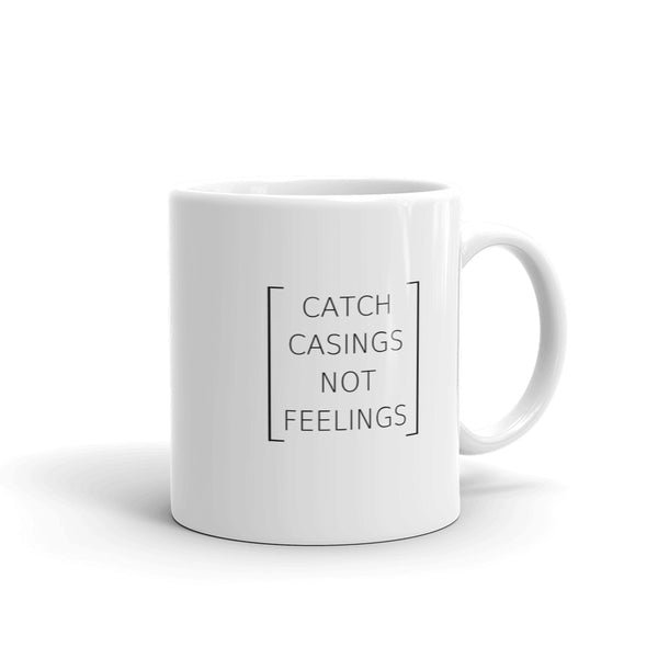 Catch Casings Not Feelings Mug