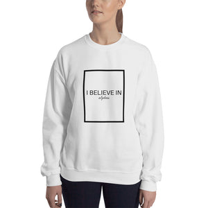 I Believe in Alphas Sweatshirt