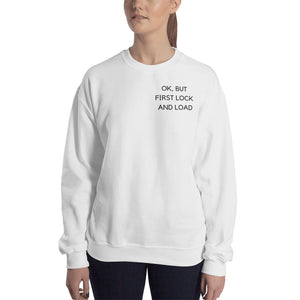 OK But First Lock and Load Sweatshirt